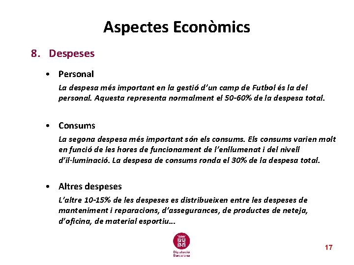 Aspectes Econòmics 8. Despeses • Personal La despesa més important en la gestió d’un Aspectes Econòmics 8. Despeses • Personal La despesa més important en la gestió d’un