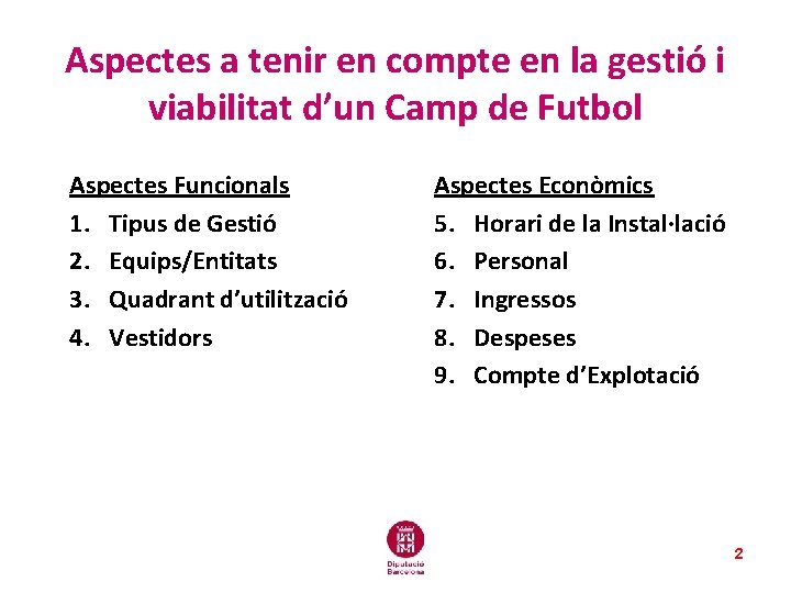 Aspectes a tenir en compte en la gestió i viabilitat d’un Camp de Futbol Aspectes a tenir en compte en la gestió i viabilitat d’un Camp de Futbol