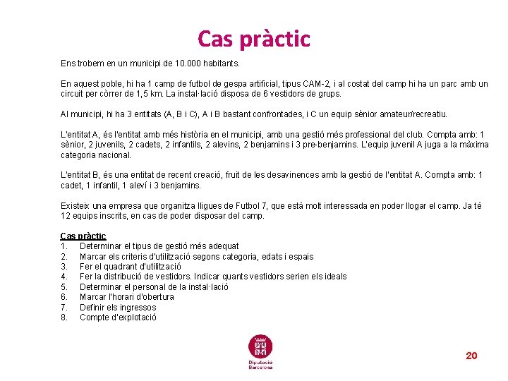 Cas pràctic Ens trobem en un municipi de 10. 000 habitants. En aquest poble, Cas pràctic Ens trobem en un municipi de 10. 000 habitants. En aquest poble,