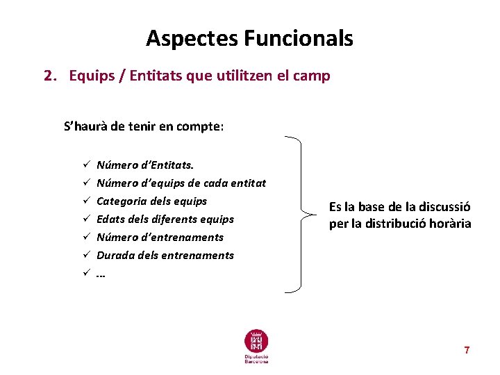 Aspectes Funcionals 2. Equips / Entitats que utilitzen el camp S’haurà de tenir en Aspectes Funcionals 2. Equips / Entitats que utilitzen el camp S’haurà de tenir en