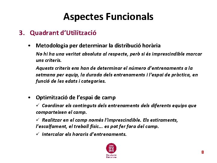 Aspectes Funcionals 3. Quadrant d’Utilització • Metodologia per determinar la distribució horària No hi Aspectes Funcionals 3. Quadrant d’Utilització • Metodologia per determinar la distribució horària No hi