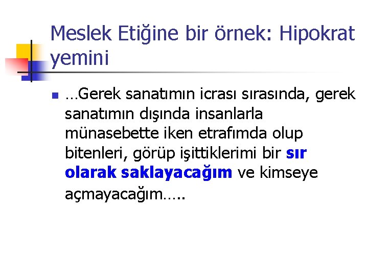 Meslek Etiğine bir örnek: Hipokrat yemini n …Gerek sanatımın icrası sırasında, gerek sanatımın dışında