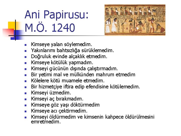 Ani Papirusu: M. Ö. 1240 n n n n Kimseye yalan söylemedim. Yakınlarımı bahtsızlığa