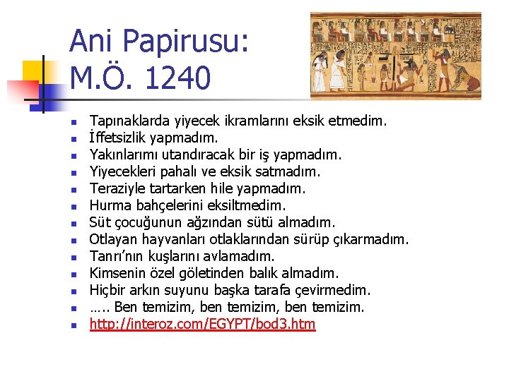 Ani Papirusu: M. Ö. 1240 n n n n Tapınaklarda yiyecek ikramlarını eksik etmedim.