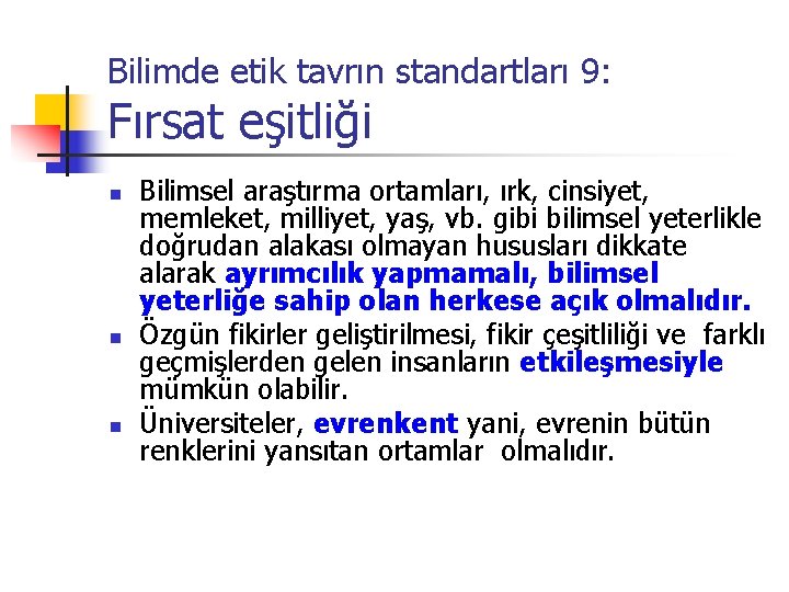 Bilimde etik tavrın standartları 9: Fırsat eşitliği n n n Bilimsel araştırma ortamları, ırk,