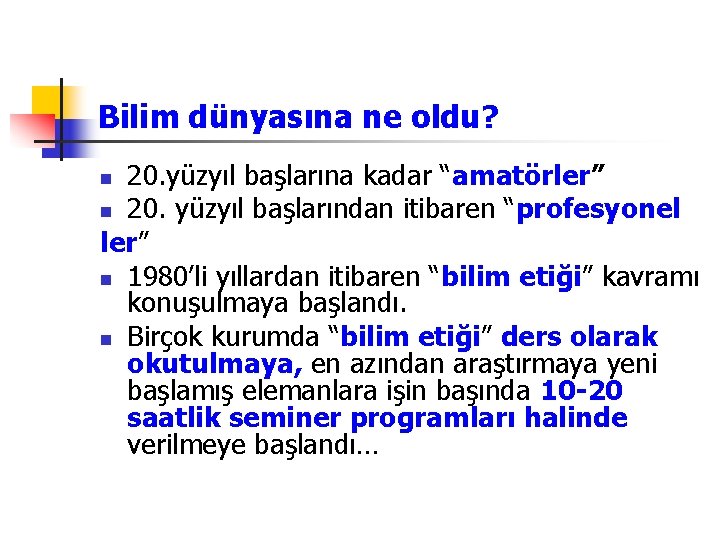 Bilim dünyasına ne oldu? 20. yüzyıl başlarına kadar “amatörler” n 20. yüzyıl başlarından itibaren