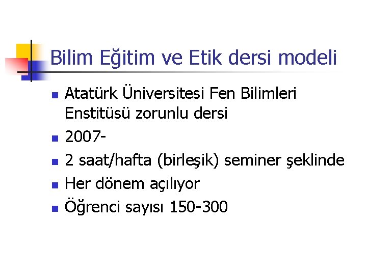 Bilim Eğitim ve Etik dersi modeli n n n Atatürk Üniversitesi Fen Bilimleri Enstitüsü