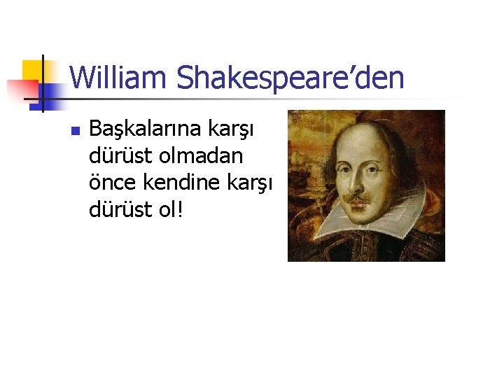 William Shakespeare’den n Başkalarına karşı dürüst olmadan önce kendine karşı dürüst ol! 