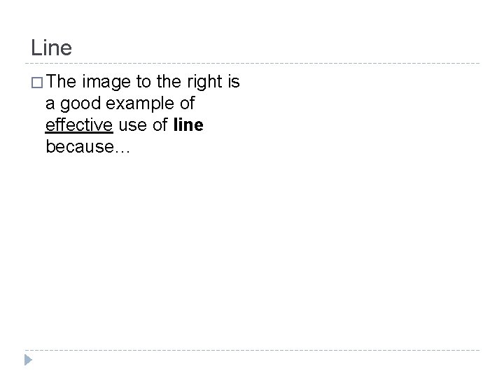 Line � The image to the right is a good example of effective use