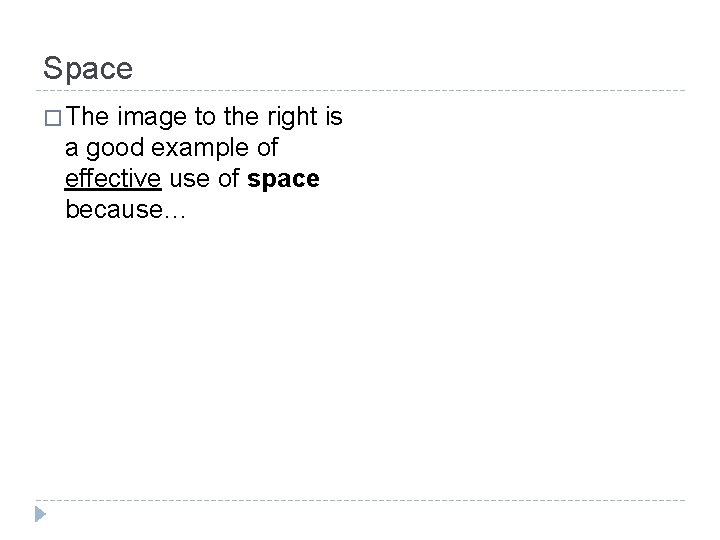 Space � The image to the right is a good example of effective use