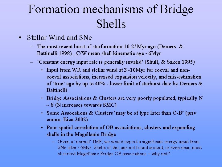 Formation mechanisms of Bridge Shells • Stellar Wind and SNe – The most recent Formation mechanisms of Bridge Shells • Stellar Wind and SNe – The most recent