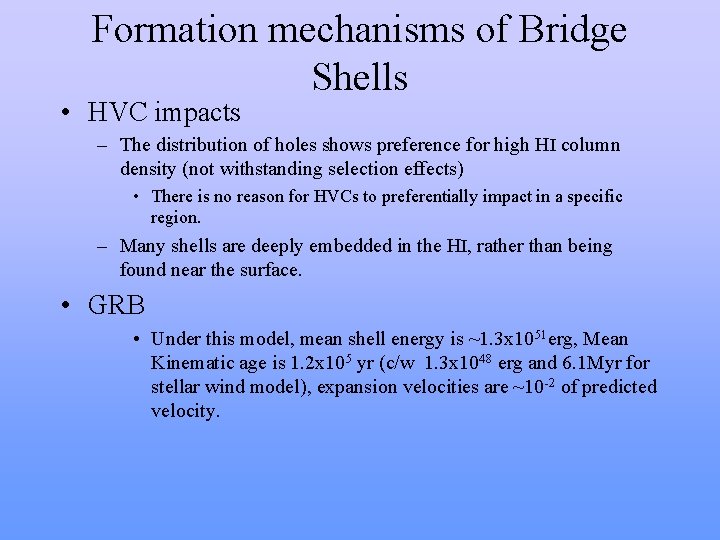 Formation mechanisms of Bridge Shells • HVC impacts – The distribution of holes shows Formation mechanisms of Bridge Shells • HVC impacts – The distribution of holes shows