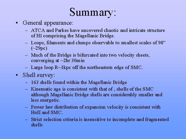 Summary: • General appearance: – ATCA and Parkes have uncovered chaotic and intricate structure Summary: • General appearance: – ATCA and Parkes have uncovered chaotic and intricate structure
