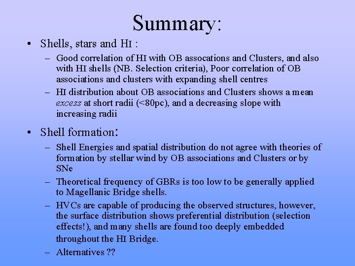 Summary: • Shells, stars and HI : – Good correlation of HI with OB Summary: • Shells, stars and HI : – Good correlation of HI with OB