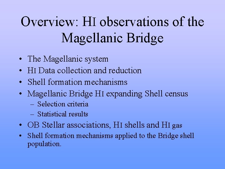 Overview: HI observations of the Magellanic Bridge • • The Magellanic system HI Data Overview: HI observations of the Magellanic Bridge • • The Magellanic system HI Data