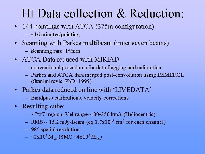 HI Data collection & Reduction: • 144 pointings with ATCA (375 m configuration) – HI Data collection & Reduction: • 144 pointings with ATCA (375 m configuration) –