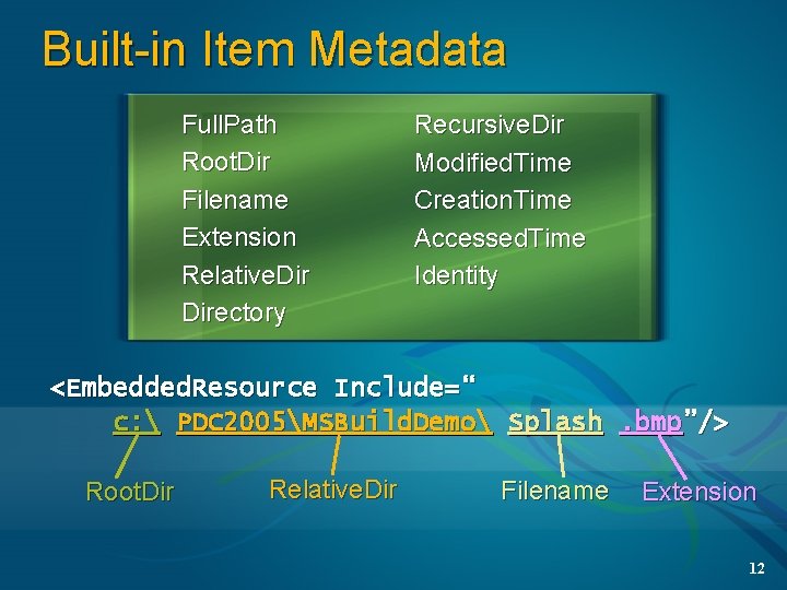 Built-in Item Metadata Full. Path Root. Dir Filename Extension Relative. Directory Recursive. Dir Modified.