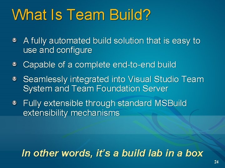 What Is Team Build? A fully automated build solution that is easy to use