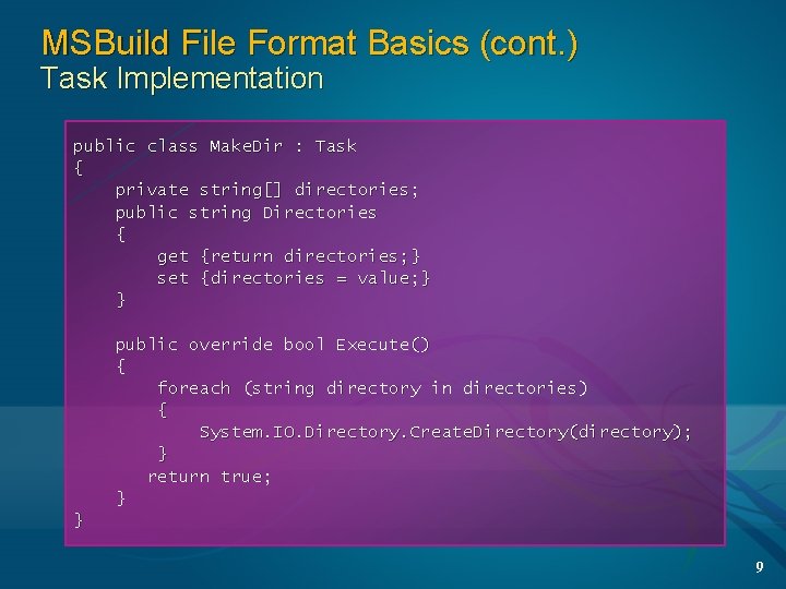 MSBuild File Format Basics (cont. ) Task Implementation public class Make. Dir : Task