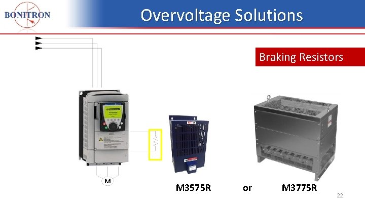 Overvoltage Solutions Braking Resistors M 3575 R or M 3775 R 22 