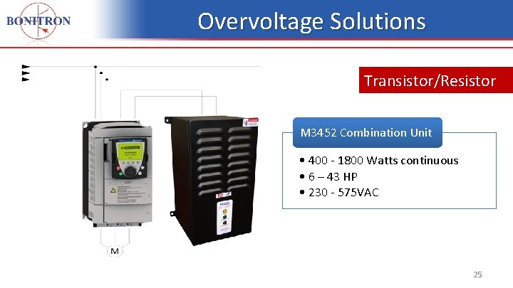 Overvoltage Solutions Transistor/Resistor M 3452 Combination Unit • 400 - 1800 Watts continuous • Overvoltage Solutions Transistor/Resistor M 3452 Combination Unit • 400 - 1800 Watts continuous •