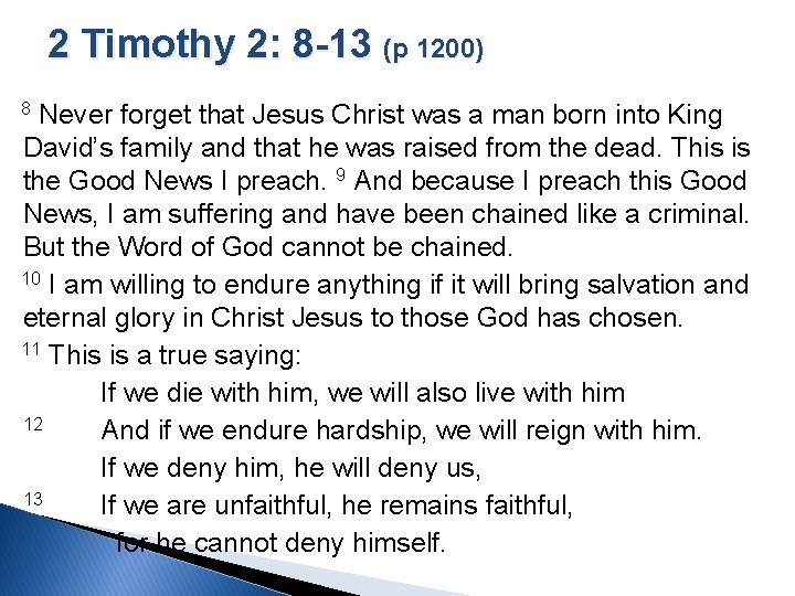 2 Timothy 2: 8 -13 (p 1200) 8 Never forget that Jesus Christ was