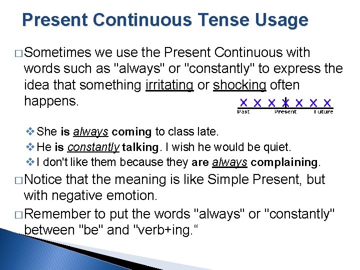 Present Continuous Tense Usage � Sometimes we use the Present Continuous with words such