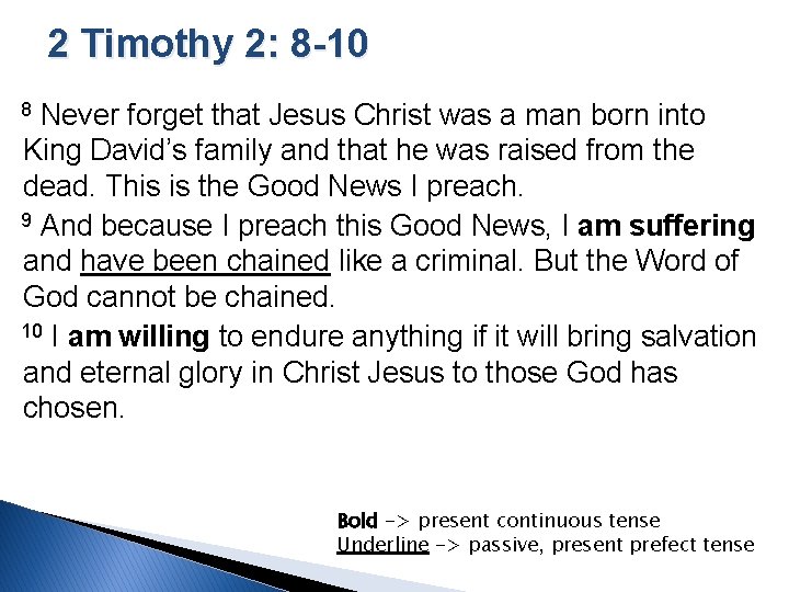 2 Timothy 2: 8 -10 8 Never forget that Jesus Christ was a man