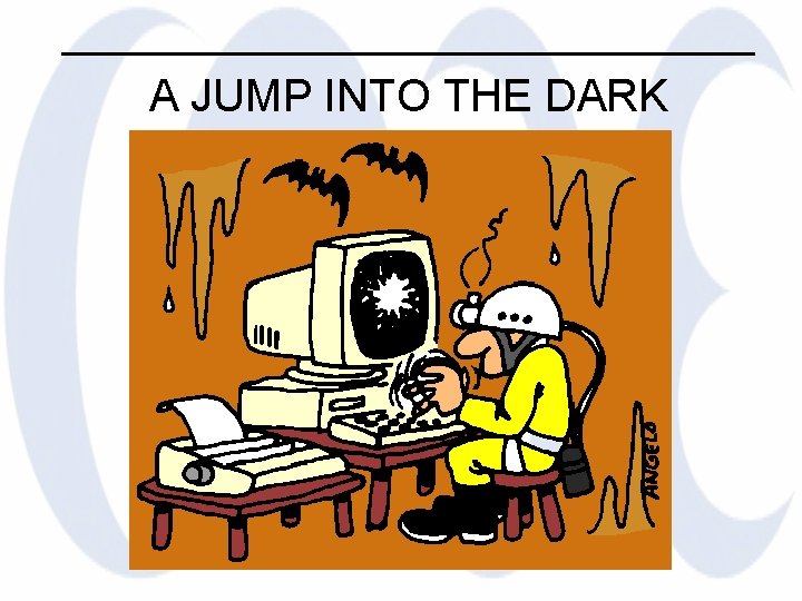 __________________ A JUMP INTO THE DARK 