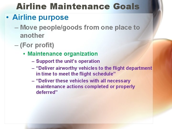 Airline Maintenance Goals • Airline purpose – Move people/goods from one place to another