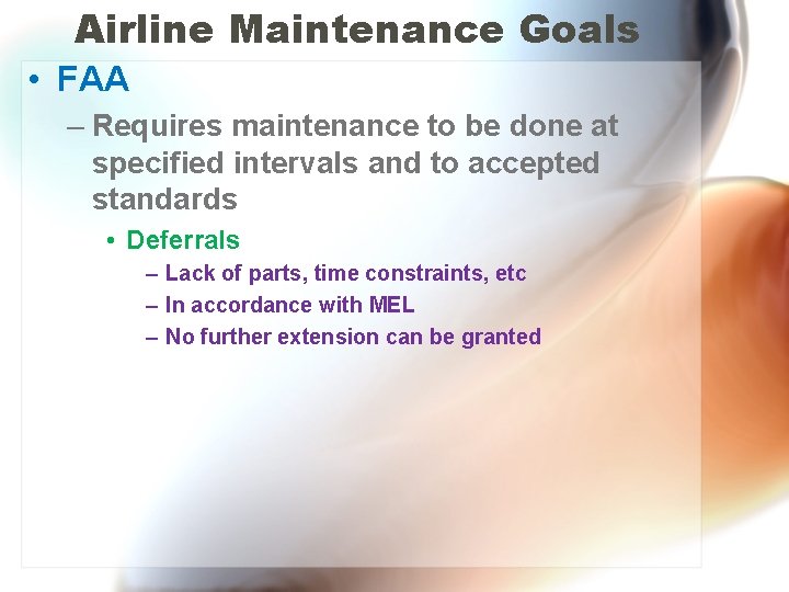 Airline Maintenance Goals • FAA – Requires maintenance to be done at specified intervals