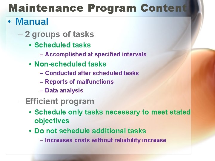 Maintenance Program Content • Manual – 2 groups of tasks • Scheduled tasks –