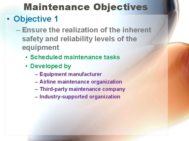 Maintenance Objectives • Objective 1 – Ensure the realization of the inherent safety and