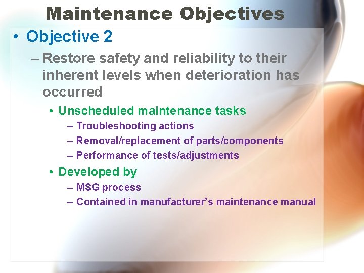 Maintenance Objectives • Objective 2 – Restore safety and reliability to their inherent levels