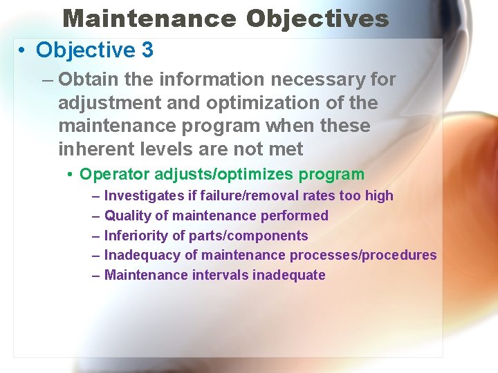 Maintenance Objectives • Objective 3 – Obtain the information necessary for adjustment and optimization