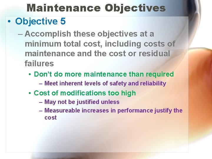 Maintenance Objectives • Objective 5 – Accomplish these objectives at a minimum total cost,