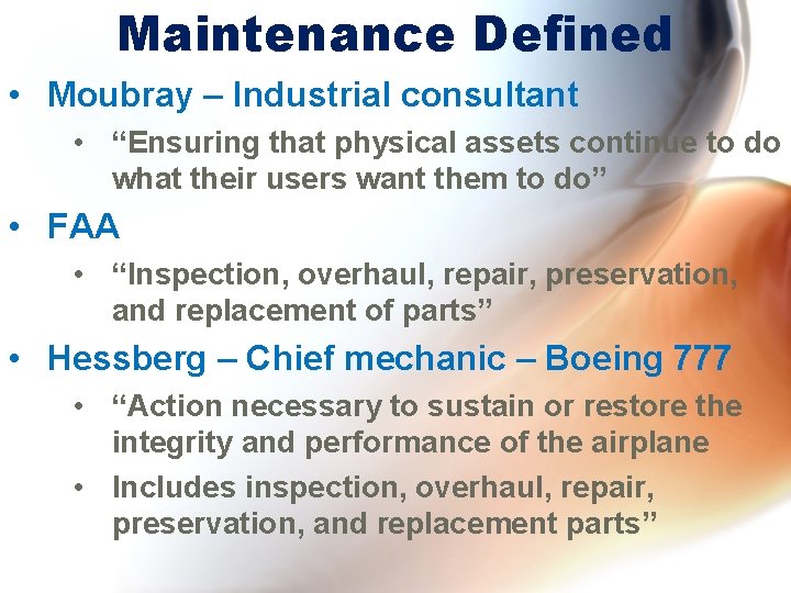 Maintenance Defined • Moubray – Industrial consultant • “Ensuring that physical assets continue to