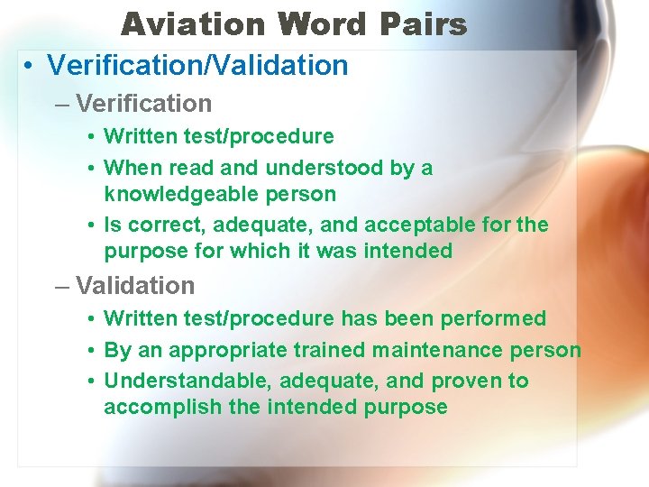 Aviation Word Pairs • Verification/Validation – Verification • Written test/procedure • When read and