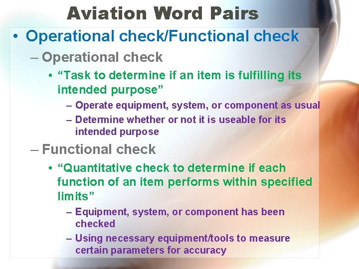 Aviation Word Pairs • Operational check/Functional check – Operational check • “Task to determine