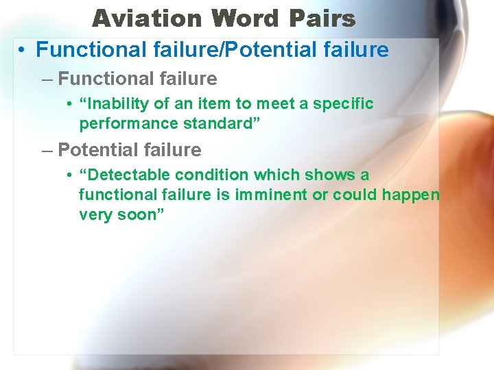 Aviation Word Pairs • Functional failure/Potential failure – Functional failure • “Inability of an