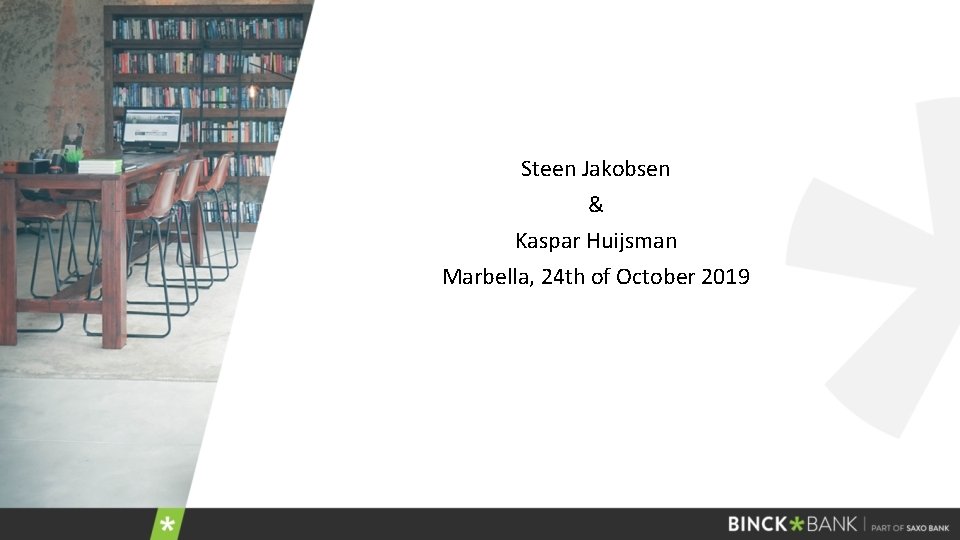 Steen Jakobsen & Kaspar Huijsman Marbella, 24 th of October 2019 