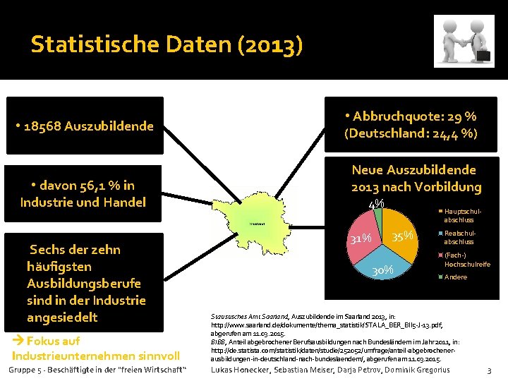 Statistische Daten (2013) • 18568 Auszubildende • davon 56, 1 % in Industrie und