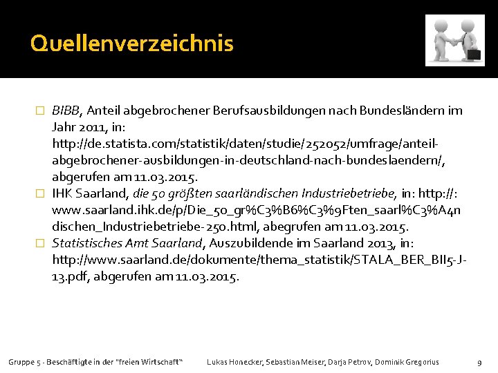Quellenverzeichnis BIBB, Anteil abgebrochener Berufsausbildungen nach Bundesländern im Jahr 2011, in: http: //de. statista.