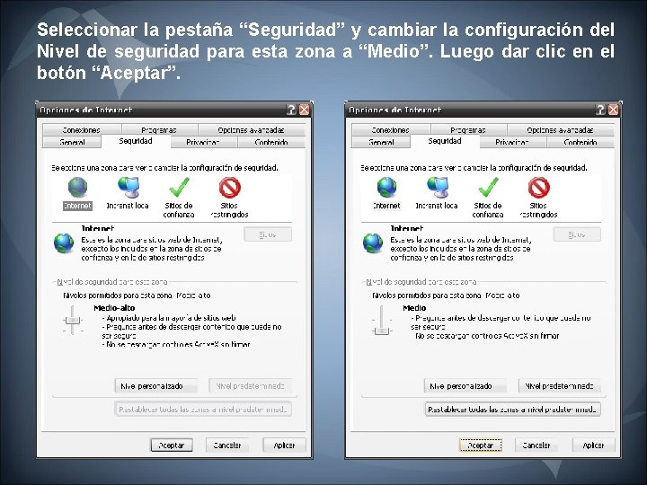 Seleccionar la pestaña “Seguridad” y cambiar la configuración del Nivel de seguridad para esta