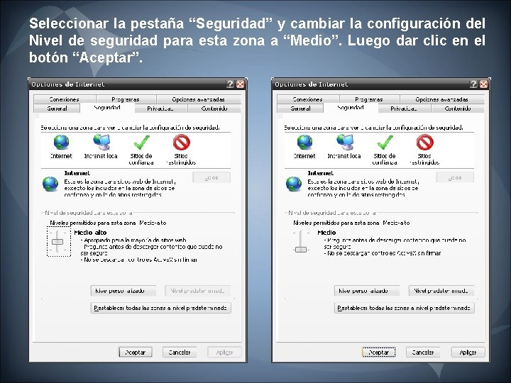 Seleccionar la pestaña “Seguridad” y cambiar la configuración del Nivel de seguridad para esta