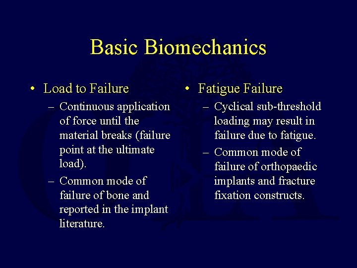 Basic Biomechanics • Load to Failure – Continuous application of force until the material