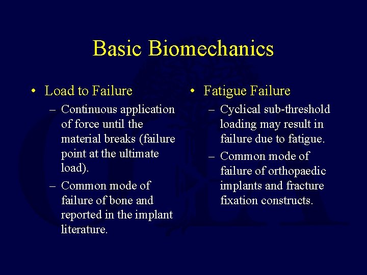 Basic Biomechanics • Load to Failure – Continuous application of force until the material Basic Biomechanics • Load to Failure – Continuous application of force until the material