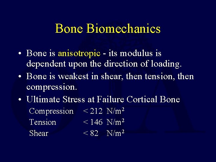 Bone Biomechanics • Bone is anisotropic - its modulus is dependent upon the direction