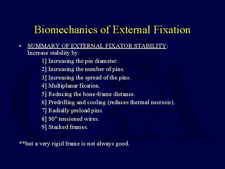 Biomechanics of External Fixation • SUMMARY OF EXTERNAL FIXATOR STABILITY: Increase stability by: 1]