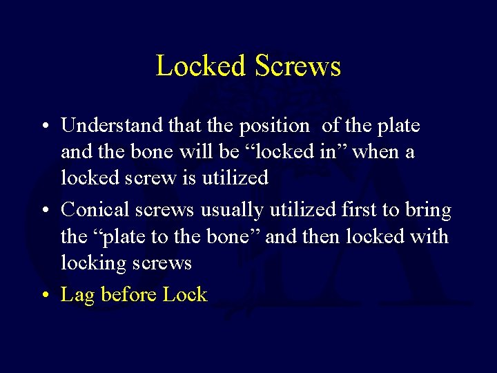 Locked Screws • Understand that the position of the plate and the bone will